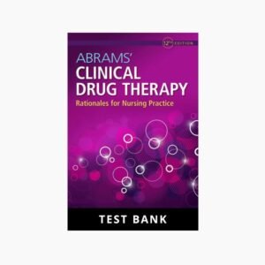 Abrams’ Clinical Drug Therapy: Rationales for Nursing Practice 12th Edition Frandsen Test Bank