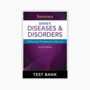Davis’s Diseases & Disorders A Nursing Therapeutics Manual 7th Edition Sommers Test Bank
