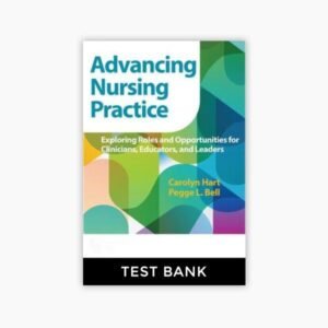 Advancing Nursing Practice Exploring Roles and Opportunities for Clinicians Educators and Leaders Hart Test Bank