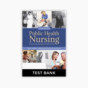 Public Health Nursing Practicing Population-Based Care Practicing Population-Based Care  3rd Edition Test Bank