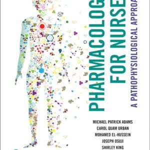 Pharmacology for Nurses: A Pathophysiological Approach 2nd Canadian Edition Adams SOLUTION MANUAL