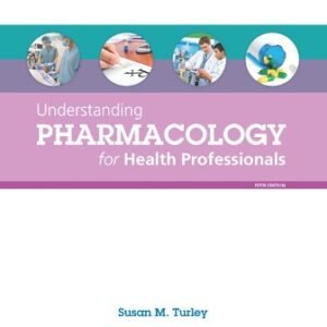 Understanding Pharmacology for Health Professionals 5th Edition Turley TEST BANK