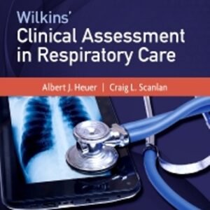 Wilkins’ Clinical Assessment in Respiratory Care 8th Edition Heuer TEST BANK