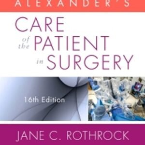 Alexander’s Care of the Patient in Surgery 16th Edition Rothrock TEST BANK