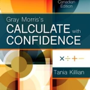 Gray Morris’s Calculate with Confidence 2nd Canadian Edition Killian TEST BANK