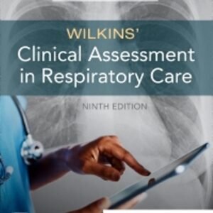 Wilkins’ Clinical Assessment in Respiratory Care 9th Edition Heuer TEST BANK