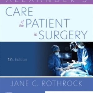 Alexander’s Care of the Patient in Surgery 17th Edition Rothrock TEST BANK