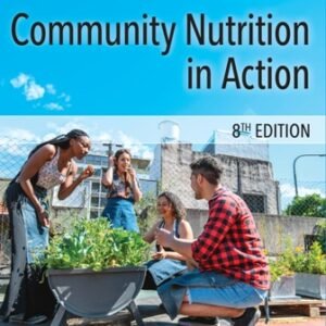 Community Nutrition in Action 8th Edition Boyle TEST BANK