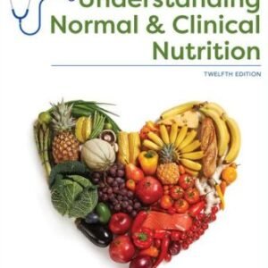 Understanding Normal and Clinical Nutrition 12th Edition Rolfes TEST BANK