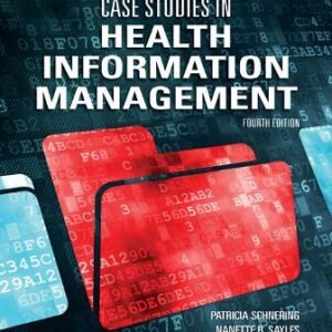 Case Studies in Health Information Management 4th Edition Schnering SOLUTION MANUAL