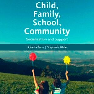 Child Family School Community: Socialization and Support 11th Edition White TEST BANK