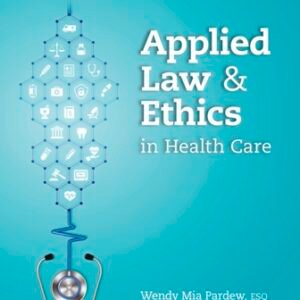 Applied Law and Ethics in Health Care 1st Edition Pardew TEST BANK