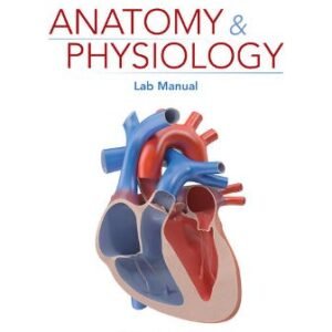 Anatomy and Physiology Lab Manual 1st Edition Elizabeth Co TEST BANK