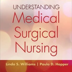 Understanding Medical-Surgical Nursing 5th Edition Williams TEST BANK