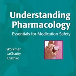 Understanding Pharmacology 1st Edition Workman TEST BANK