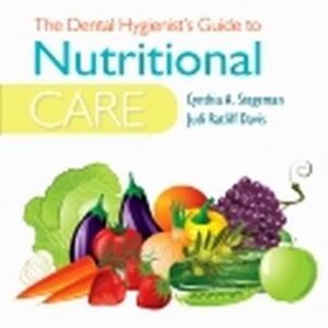 The Dental Hygienist’s Guide to Nutritional Care 4th Edition Stegeman TEST BANK