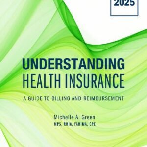 Understanding Health Insurance A Guide to Billing and Reimbursement 2025 Edition 20th Edition Green TEST BANK