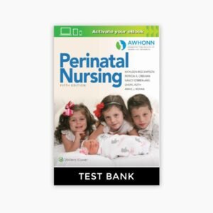 Awhonn’s Perinatal Nursing 5th Edition Simpson Test Bank