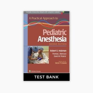 A Practical Approach to Pediatric Anesthesia 2nd Edition Holzman Test Bank