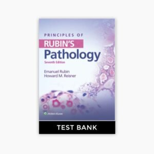 Principles of Rubin’s Pathology 7th Edition Rubin Reisner Test Bank