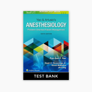 Yao & Artusio’s Anesthesiology- Problem-Oriented Patient Management 9th Edition Yao Test Bank