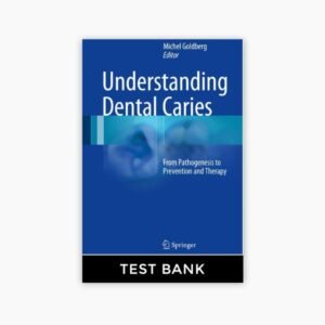 Understanding Dental Caries From Pathogenesis to Prevention and Therapy 1st Edition Goldberg Test Bank