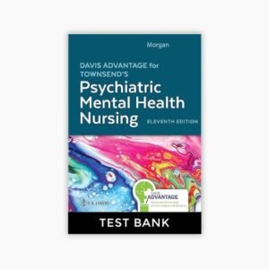 Davis Advantage for Townsend’s Psychiatric Mental Health Nursing 11th Edition Morgan Test Bank