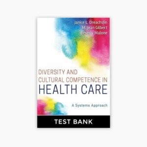 Diversity and Cultural Competence in Health Care- A Systems Approach 1st Edition Dreachslin Test Bank