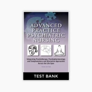 Advanced Practice Psychiatric Nursing: Integrating Psychotherapy, Psychopharmacology, and Complementary and Alternative Approaches Across the Life Span 3rd Edition Tusaie Fitzpatrick Test Bank