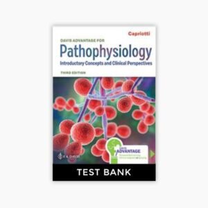 Test Bank for Davis Advantage for Pathophysiology Introductory Concepts and Clinical Perspectives Third Edition Capriotti Solution Manual
