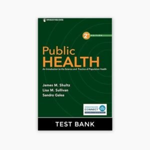 Public Health- An Introduction to the Science and Practice of Population Health 1st Edition Shultz Test Bank