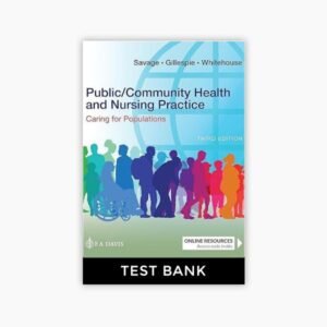 Public/Community Health and Nursing Practice Caring for Populations 3rd Edition Savage Whitehouse Test Bank