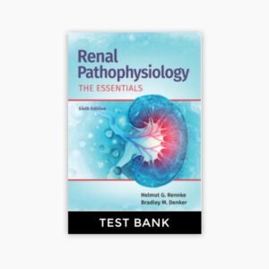 Renal Pathophysiology the Essentials 6th Edition Rennke Test Bank