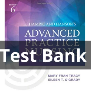 Test Bank For Advanced Practice Nursing 6th Edition by Hamric and Hanson’s