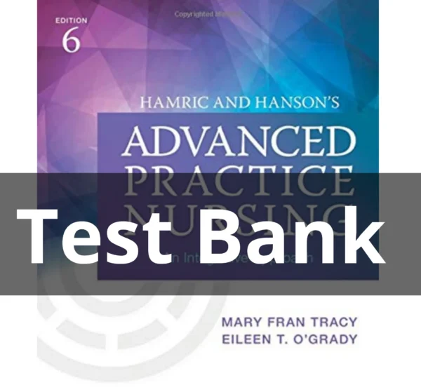 Test Bank For Advanced Practice Nursing 6th Edition by Hamric and Hanson’s