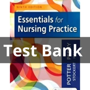 Test Bank For Essentials for Nursing Practice 9th Edition by Potter