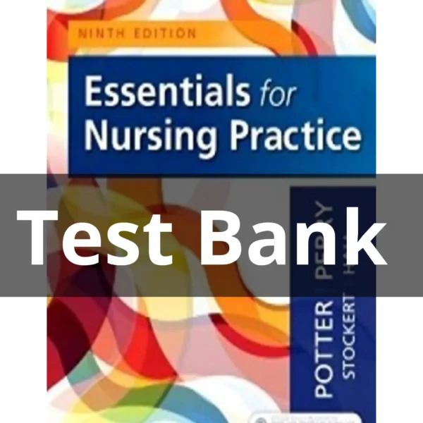 Test Bank For Essentials for Nursing Practice 9th Edition by Potter