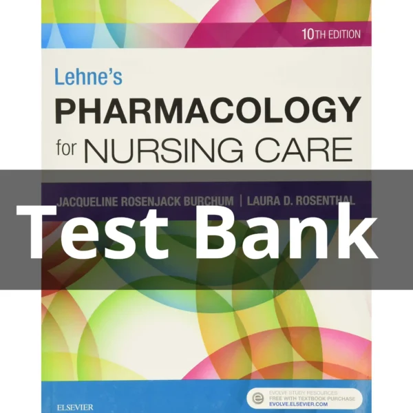 Test Bank For Lehne’s Pharmacology For Nursing Care 10th Edition by Burchum