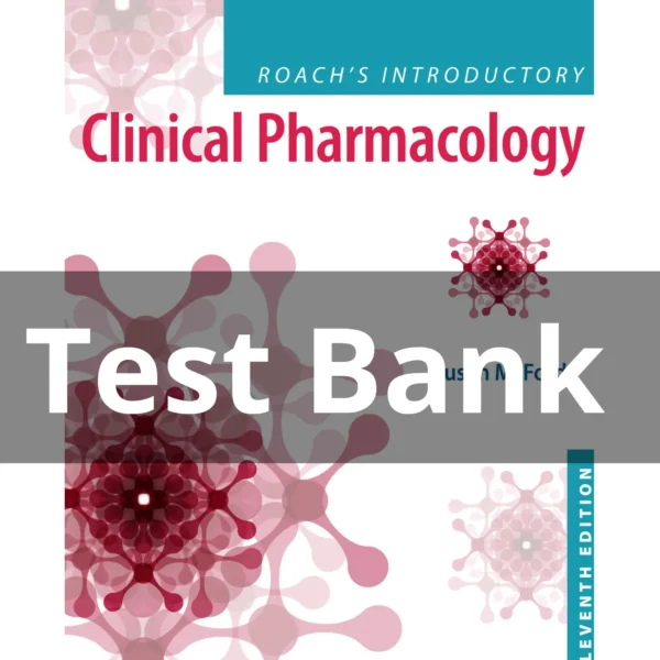 Test Bank For Roach’s Introductory Clinical Pharmacology 11th edition