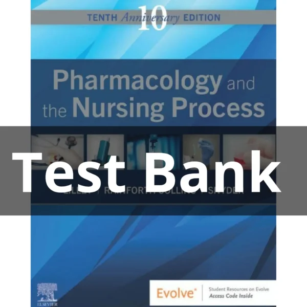 Test Bank For Pharmacology And The Nursing Process 10th Nursing by Lilley