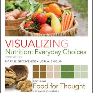 Visualizing Nutrition: Everyday Choices 3rd Edition Grosvenor TEST BANK