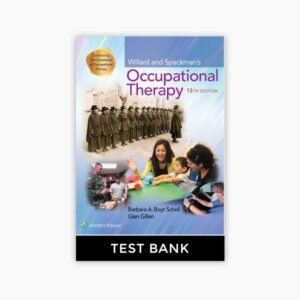 Willard and Spackman’s Occupational Therapy 13th Edition Schell Gillen Test Bank