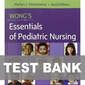 Wong’s Essentials of Pediatric Nursing 9th Edition Hockenberry Test Bank